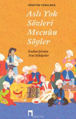 Aslı Yok Sözleri Mecnûn Söyler